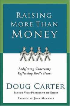 Hardcover Raising More Than Money: Redefining Generosity, Reflecting God's Heart Book