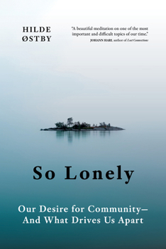 Hardcover So Lonely: Our Desire for Community - And What Drives Us Apart Book