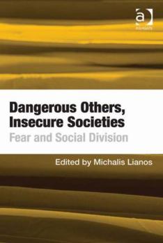 Paperback Dangerous Others, Insecure Societies: Fear and Social Division Book