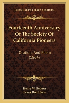 Paperback Fourteenth Anniversary of the Society of California Pioneers: Oration; And Poem (1864) Book