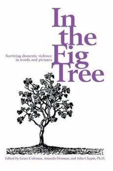 Paperback In the Fig Tree: Surviving domestic violence in words and pictures Book