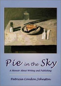 Paperback Pie in the Sky: A Memoir about Writing and Publishing Book