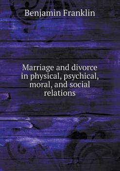 Paperback Marriage and Divorce in Physical, Psychical, Moral, and Social Relations Book