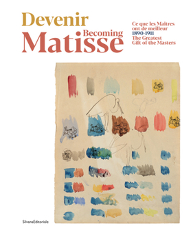 Paperback Becoming Matisse: The Greatest Gift of the Masters: 1890-1911 Book