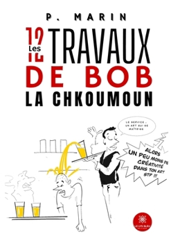 Paperback Les 12 travaux de Bob la Chkoumoun [French] Book