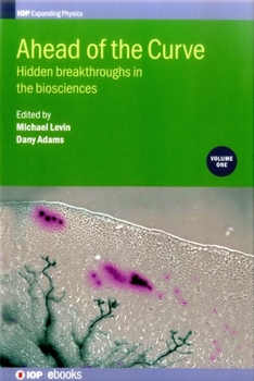 Hardcover Ahead of the Curve: Hidden breakthroughs in the biosciences: Volume 1 Book