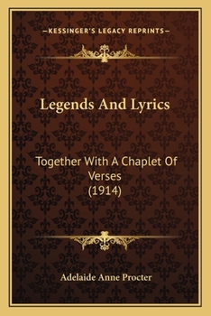 Paperback Legends And Lyrics: Together With A Chaplet Of Verses (1914) Book