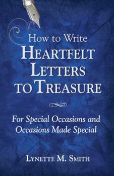 Paperback How to Write Heartfelt Letters to Treasure: For Special Occasions and Occasions Made Special Book