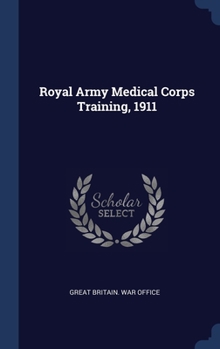 Hardcover Royal Army Medical Corps Training, 1911 Book