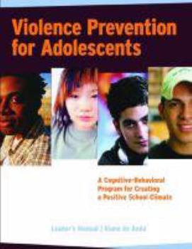 Hardcover Violence Prevention for Adolescents: A Cognitive-Behavioral Program for Creating a Positive School Climate Book