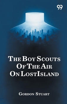 Paperback The Boy Scouts Of The Air On Lost Island Book