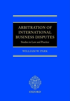 Hardcover Arbitration of International Business Disputes: Studies in Law and Practice Book