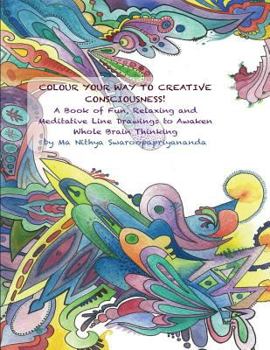Paperback Colour Your Way to Creative Consciousness! Book