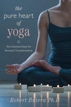 Paperback The Pure Heart of Yoga: Ten Essential Steps for Personal Transformation Book