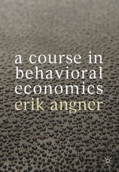 Paperback A Course in Behavioral Economics Book