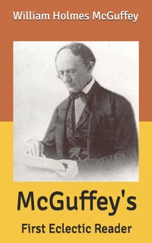 McGuffey's: First Eclectic Reader