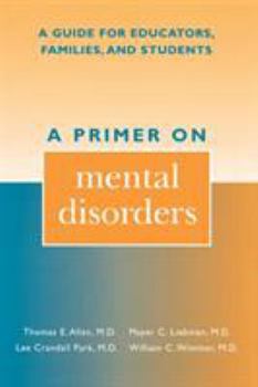 Hardcover A Primer on Mental Disorders: A Guide for Educators, Families, and Students Book