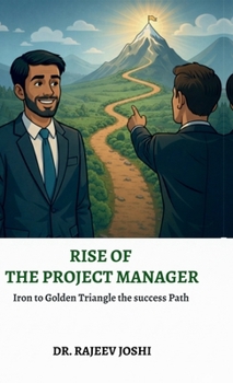 Hardcover Rise of the Project Manager: Iron to Golden Triangle the success Path Book