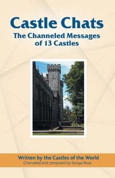 Paperback Castle Chats: The Channeled Messages of 13 Castles Book