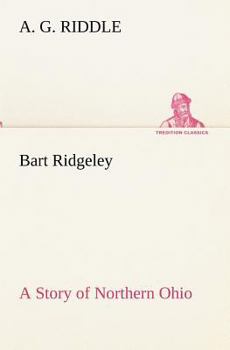 Paperback Bart Ridgeley A Story of Northern Ohio Book