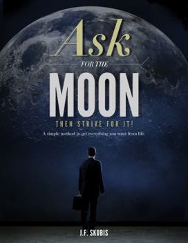 Paperback Ask for the Moon: Then Strive for It! Book