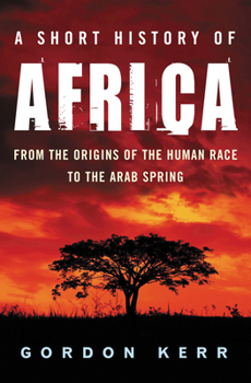 Paperback A Short History of Africa: From the Origins of the Human Race to the Arab Spring Book