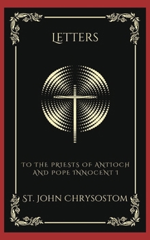 Hardcover Letters: To the Priests of Antioch and Pope Innocent I (Grapevine Press) Book