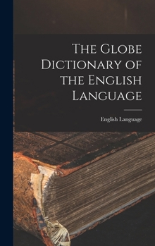 Hardcover The Globe Dictionary of the English Language Book