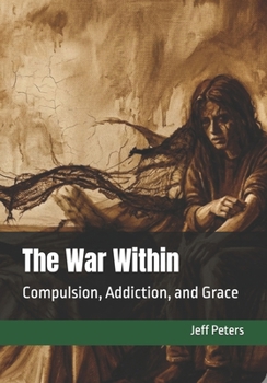Paperback The War Within: Compulsion, Addiction, and Grace Book