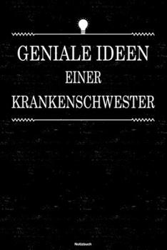 Geniale Ideen einer Krankenschwester Notizbuch: Krankenschwester Journal DIN A5 liniert 120 Seiten Geschenk (German Edition)