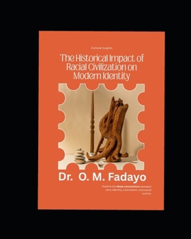 Paperback The Historical Impact of Racial Civilization on Modern Identity: Exploring Identity and Colonial Legacy Book