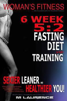 Paperback Women's Fitness: 6 Week 5:2 Fasting Diet and Training, Sexier Leaner Healthier You! The Essential Guide To Total Body Fitness, Train Li Book