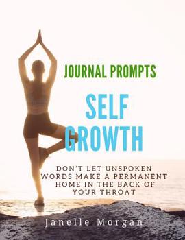 Paperback Journal Prompts Self Growth: Don't let unspoken words make a permanent home in the back of your throat Book