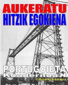 Paperback Aukeratu Hitzik Egokiena: PORTUGOIETA KOADERNOAK (B2 nahiz C1 euskara-agiriak prestatzeko) [Basque] Book
