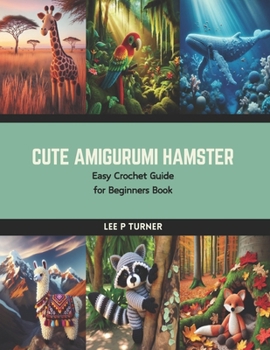 Paperback Cute Amigurumi Hamster: Easy Crochet Guide for Beginners Book