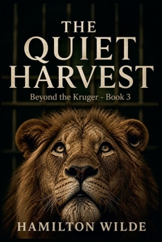 The Quiet Harvest (Beyond the Kruger)