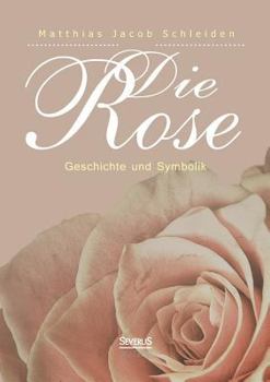 Paperback Die Rose: Geschichte und Symbolik [German] Book