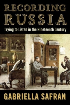 Hardcover Recording Russia: Trying to Listen in the Nineteenth Century Book