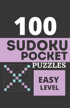 100 Sudoku Pocket Puzzles - Easy Level: Pocket Sudoku Puzzle Books For Adults, Travel Sudoku, Sudoku 100, Sudoku Challenge For Adults, Sudoku Puzzle Books Easy ( Activity Book For Adults )