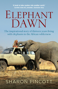 Paperback Elephant Dawn: The Inspirational Story of Thirteen Years Living with Elephants in the African Wilderness Book