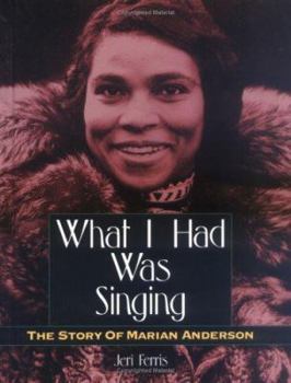 Hardcover What I Had Was Singing: The Story of Marian Anderson Book