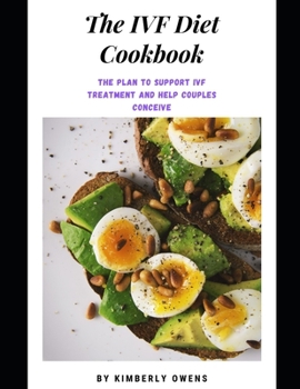 Paperback The Ivf Diet Cookbook: Learn Tons of Fertility-friendly Recipes and a Diet Plan to support IVF treatment and help couples conceive Book