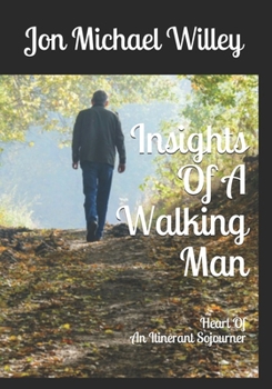 Paperback Insights Of A Walking Man: Heart Of An Itinerant Sojourner Book