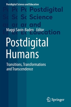 Paperback Postdigital Humans: Transitions, Transformations and Transcendence Book