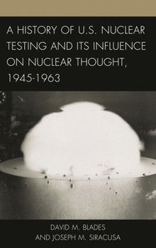 Hardcover History of U.S. Nuclear Testing and Its Influence on Nuclear Thought, 1945-1963 Book