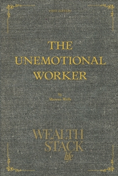 Paperback The Unemotional Worker: How Present-Moment Execution Builds Power, Money, and Mastery Book