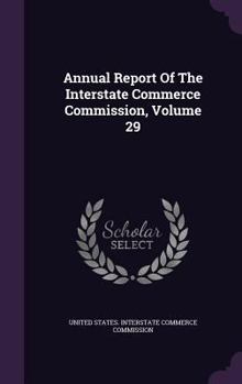 Hardcover Annual Report of the Interstate Commerce Commission, Volume 29 Book
