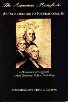 The American Manifesto: An Introduction to Foundationalism: A Commonsense Approach to Good Government and Social Well-Being
