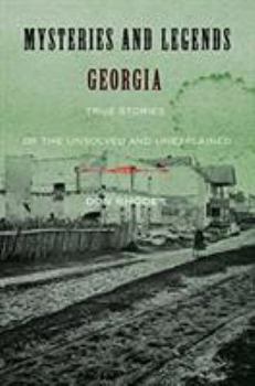 Paperback Mysteries and Legends of Georgia: True Stories of the Unsolved and Unexplained Book