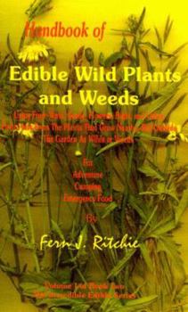 Handbook of Edible Wild Plants and Weeds, Vol 1, Handbook (Incredible Edibles Series)